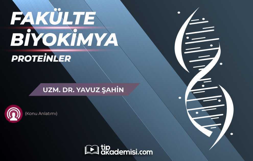Fakülte Dönem 1-2 Biyokimya Proteinler (Konu Anlatımı)