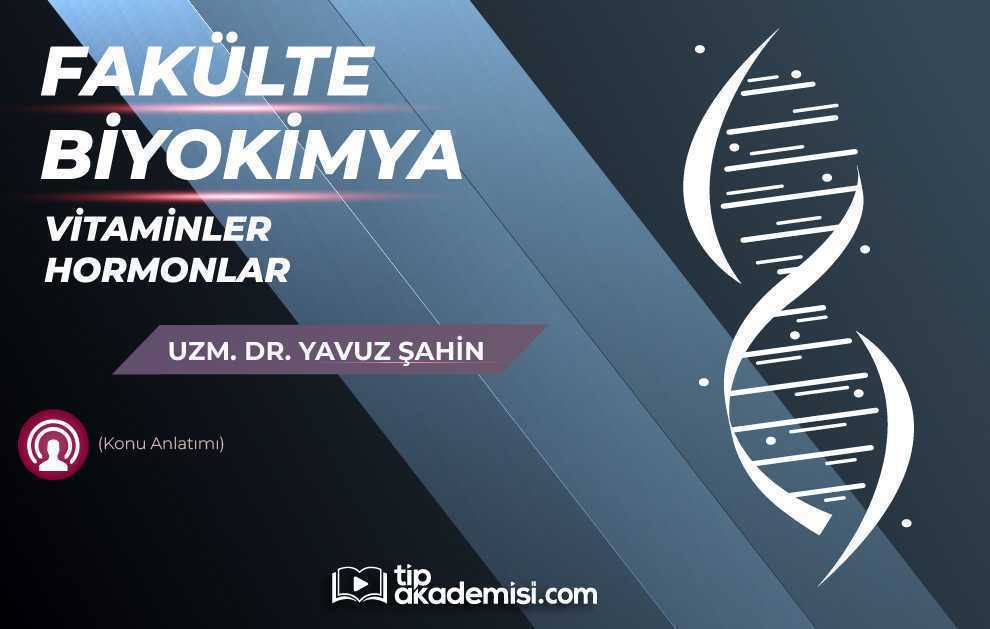 Fakülte Dönem 1-2 Biyokimya Vitaminler ve Hormonlar (Konu Anlatımı)