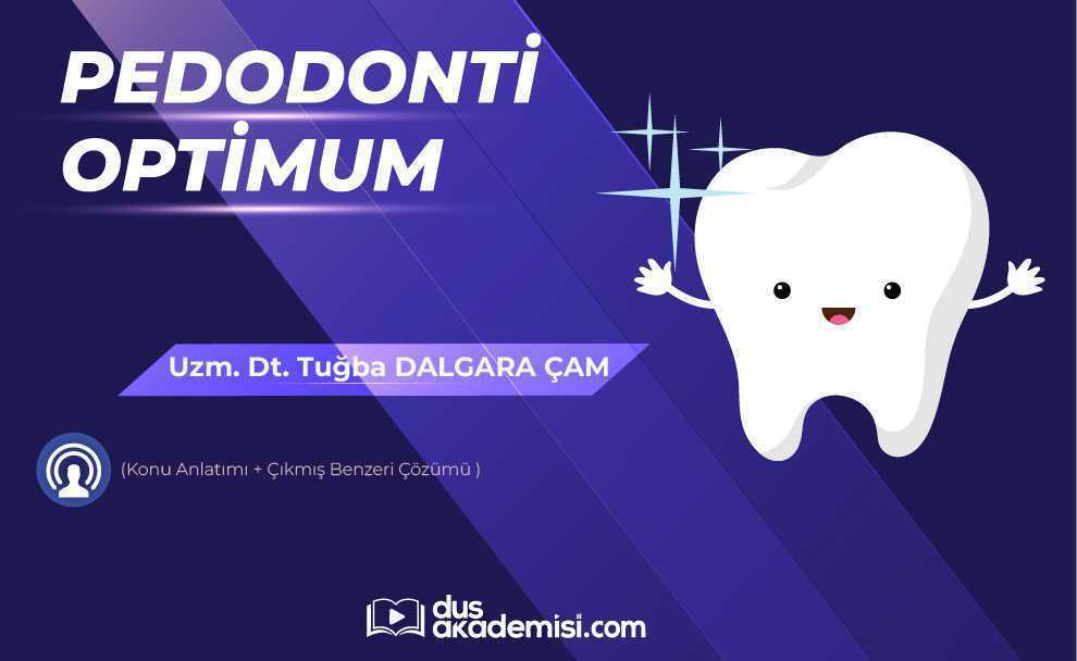 DUS Pedodonti Optimum (Konu Anlatımı + Çıkmış Benzeri Çözümü)