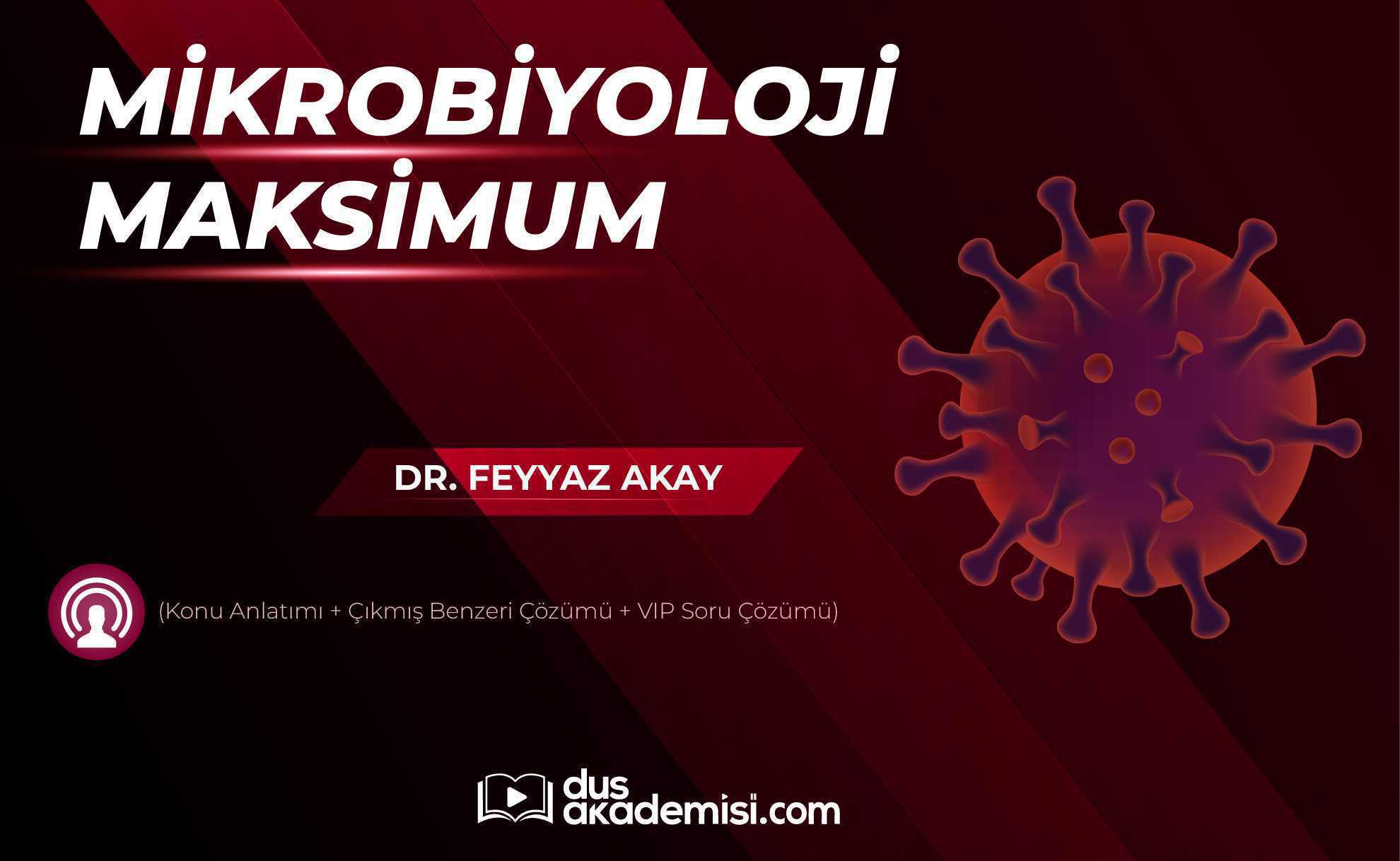DUS Mikrobiyoloji Maksimum (Konu Anlatımı + Çıkmış Benzeri Çözümü + VIP 588 Soru Çözümü)