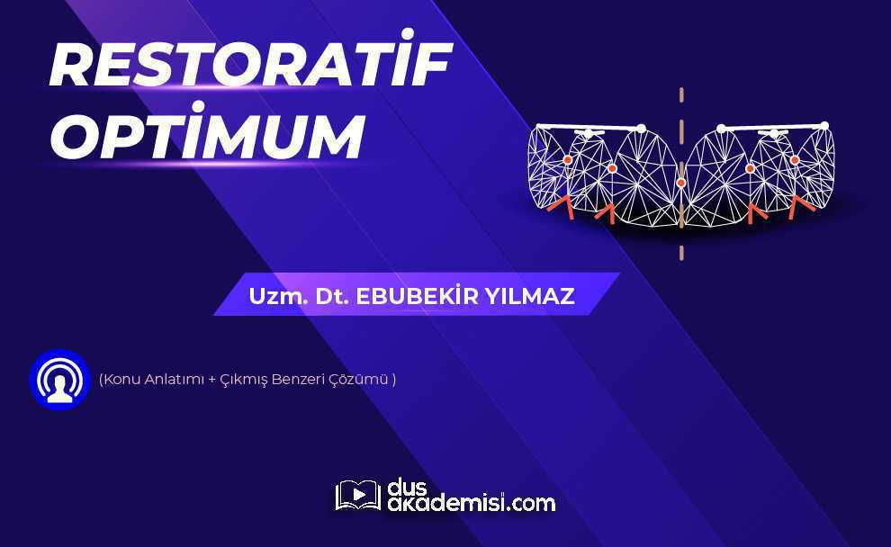 DUS Restoratif Diş Tedavisi Optimum (Konu Anlatımı + Çıkmış Benzeri Çözümü)