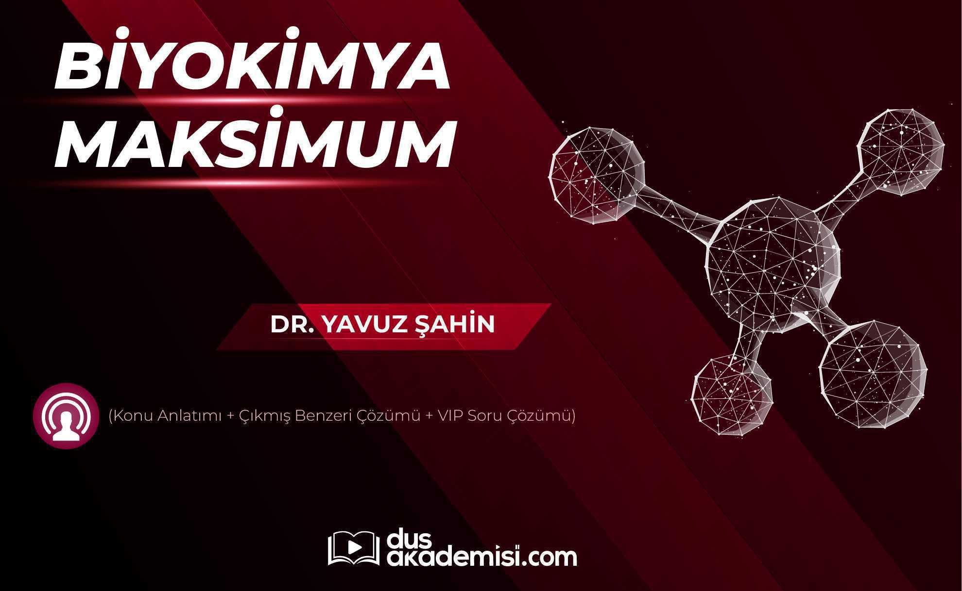 DUS Biyokimya-Genetik Maksimum (Konu Anlatımı + Çıkmış Benzeri Çözümü + VIP 658 Soru Çözümü)