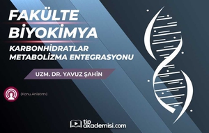 Fakülte Dönem 1-2 Biyokimya Karbonhidratlar ve Metabolizma Entegrasyonu (Konu Anlatımı)